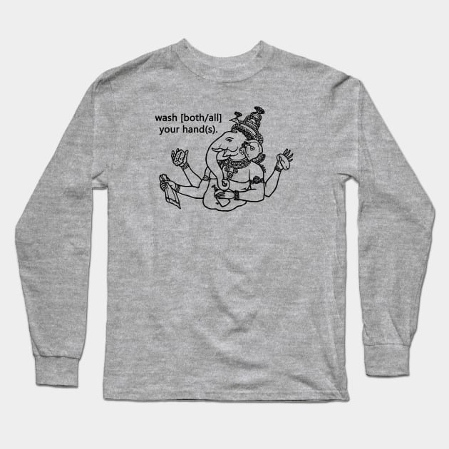 wash [both/all] your hand(s). Long Sleeve T-Shirt by Taversia